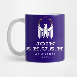 Join S.H.U.S.H. Mug